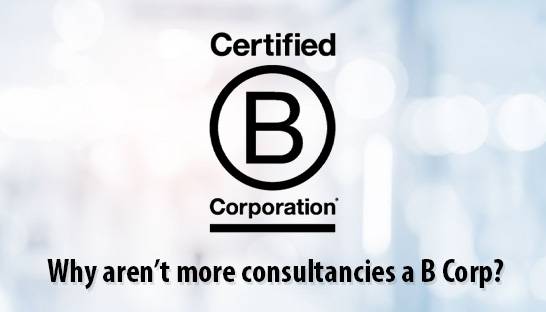 Why aren't more consulting firms in the UK a B Corp?