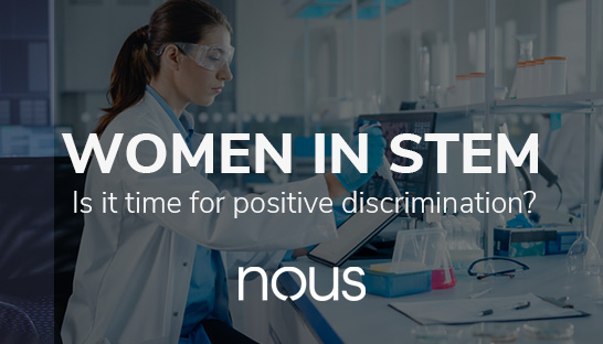 Women in STEM – it’s time to try positive discrimination