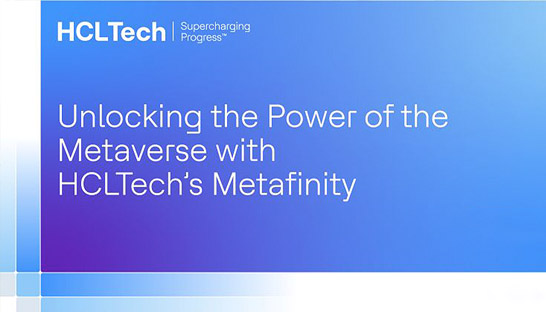 HCLTech launches Metafinity - its platform for metaverse solutions