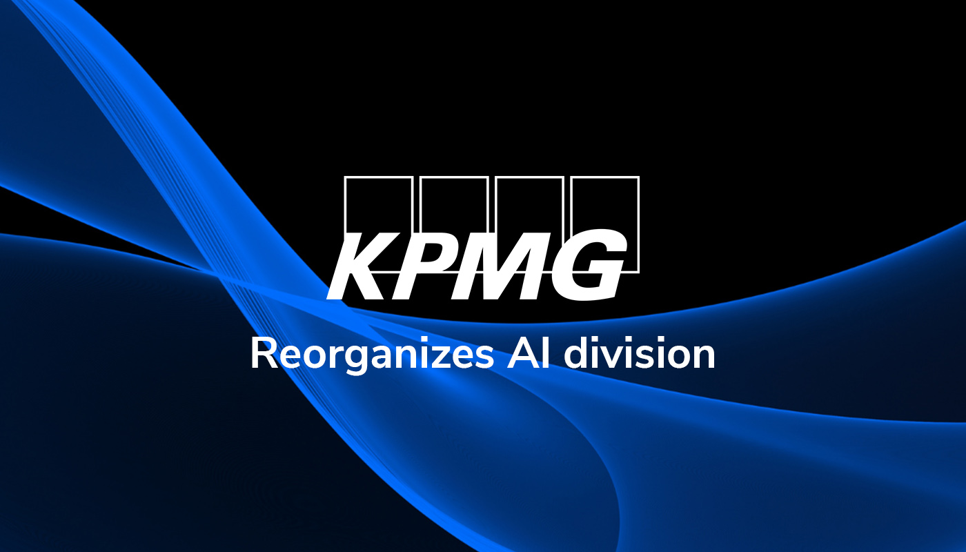 KPMG reorganizes AI division, creates new incubator